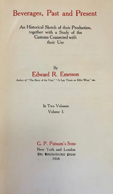 (Beverages) Emerson, Edward R.  Beverages, Past and Present: An Historical Sketch of their Production, together with a Study of the Customs Connected with their Use.