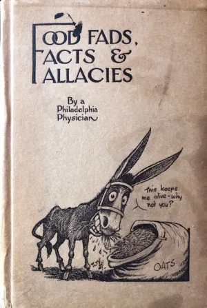 (Health) Food Fads, Facts and Fallacies by a Philadelphia Physician.