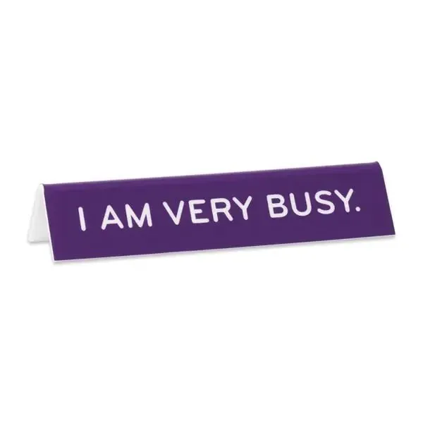 I Am Very Busy Desk Sign by The Found