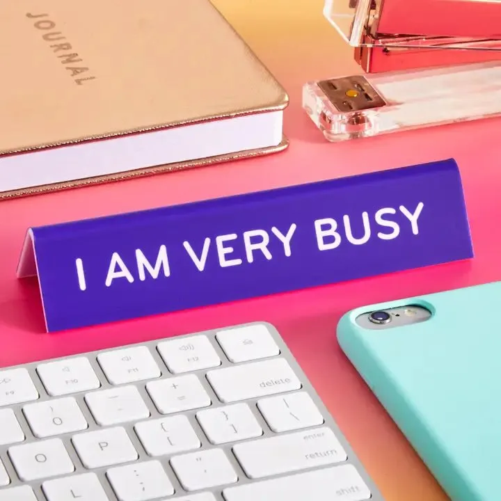 I Am Very Busy Desk Sign by The Found