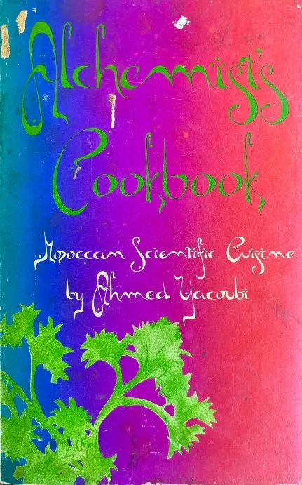 (*NEW ARRIVAL*) (Moroccan) Ahmed Yacoubi. Alchemist's Cookbook: Moroccan Scientific Cuisine. Ed. by Sherry Prince.